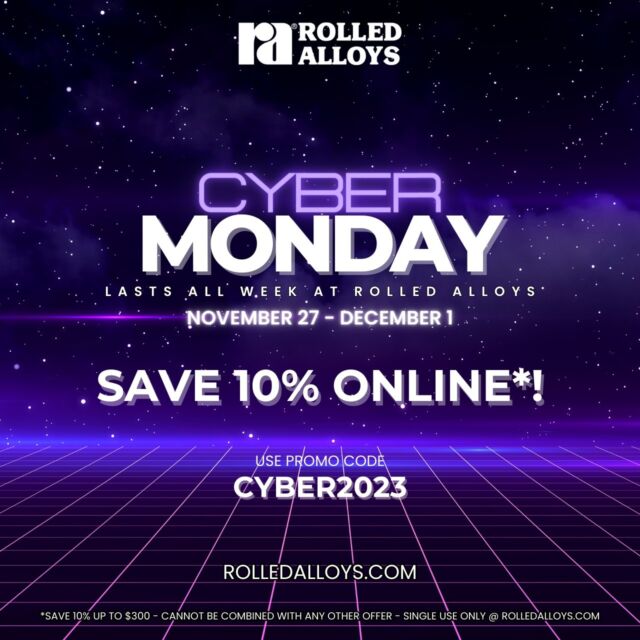 Cyber Monday Savings! Save 10% on any online order at Rolled Alloys! Use promo code CYBER2023 at checkout. - http://www.rolledalloys.com
#cybermonday #rolledalloys