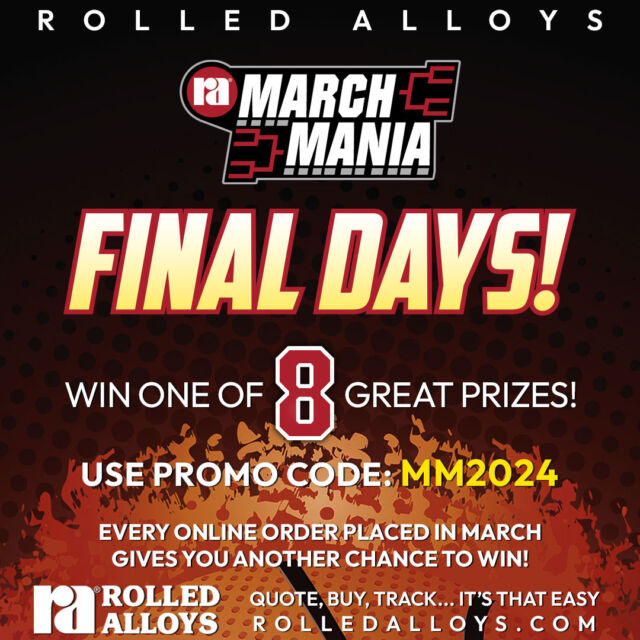 These are the Final Days of March Mania - Order online at rolledalloys.com and get an entry to win 1 of 8 prizes! #nopurchasenecessary #rolledalloys #marchmania
